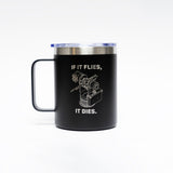 "If It Flies, It Dies" Insulated Mug (12 oz)